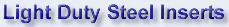 LIGHT DUTY STEEL INSERTS 